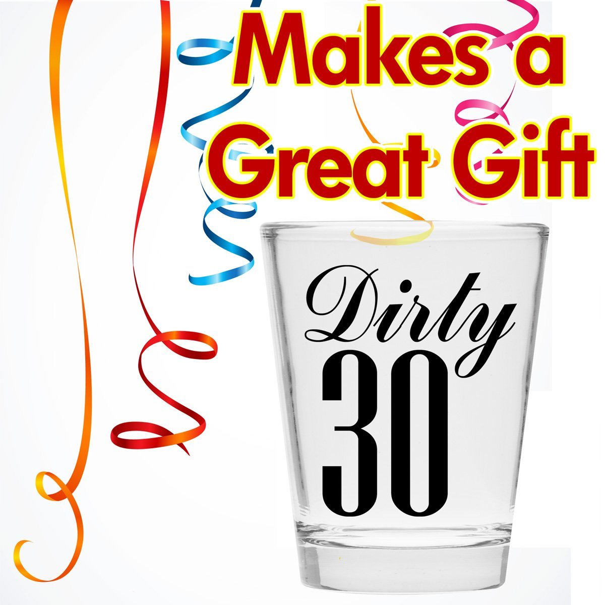 Make Em Laugh Dirty 30 Shot Glass (Thirty) - Funny 30th Birthday - Celebrate Turning Thirty Gift - Birthday Shot Glasses for Women or Men - 30th Birthday Shot Glass - The One Stop Deals